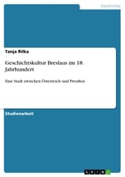 Cover von Geschichtskultur Breslaus im 18. Jahrhundert