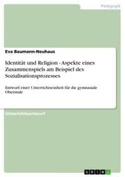 Cover von Identität und Religion - Aspekte eines Zusammenspiels am Beispiel des Sozialisationsprozesses