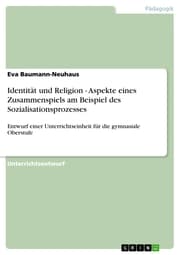 Cover von Identität und Religion - Aspekte eines Zusammenspiels am Beispiel des Sozialisationsprozesses