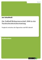 Cover von Die Fußball-Weltmeisterschaft 2006 in der Nachrichtenberichterstattung