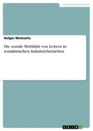 Cover von Die soziale Mobilität von Leitern in sozialistischen Industriebetrieben