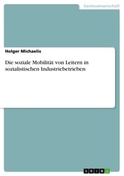 Cover von Die soziale Mobilität von Leitern in sozialistischen Industriebetrieben