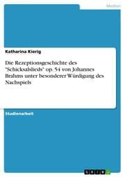 Cover von Die Rezeptionsgeschichte des 'Schicksalslieds' op.54 von Johannes Brahms unter besonderer Würdigung des Nachspiels