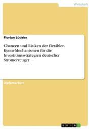 Cover von Chancen und Risiken der flexiblen Kyoto-Mechanismen für die Investitionsstrategien deutscher Stromerzeuger