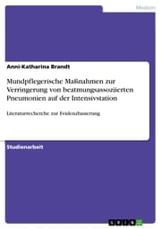 Cover von Mundpflegerische Maßnahmen zur Verringerung von beatmungsassoziierten Pneumonien auf der Intensivstation