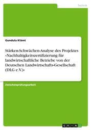 Cover von Stärken-Schwächen-Analyse des Projektes 'Nachhaltigkeitszertifizierung für landwirtschaftliche Betriebe von der Deutschen Landwirtschafts-Gesellschaft (DLG e.V.)'