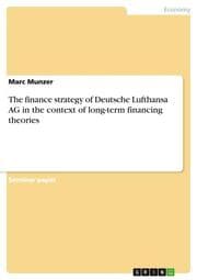 Cover von The finance strategy of Deutsche Lufthansa AG in the context of long-term financing theories