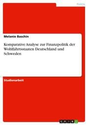 Cover von Komparative Analyse zur Finanzpolitik der Wohlfahrtsstaaten Deutschland und Schweden