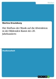 Cover von Der Einfluss der Musik auf die Abstraktion in der Bildenden Kunst des 20. Jahrhunderts