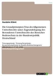 Cover von Die Grundprinzipien-Trias des Allgemeinen Umweltrechts unter Zugrundelegung des Besonderen Umweltrechts des Bereiches Bodenschutz in der Bundesrepublik Deutschland