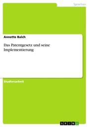Cover von Das Patentgesetz und seine Implementierung