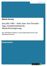 Cover von Das Jahr 1982 - Ende einer Ära: Vierzehn Tage sozialdemokratische Minderheitsregierung