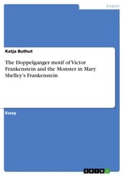 Cover von The Doppelganger motif of Victor Frankenstein and the Monster in Mary Shelley's Frankenstein