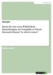 Cover von Raum für eine neue Wirklichkeit - Betrachtungen zur Fotografie in Nicole Brossards Roman 'Le désert mauve'