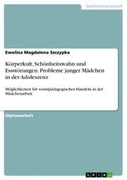 Cover von Körperkult, Schönheitswahn und Essstörungen - Probleme junger Mädchen in der Adoleszenz