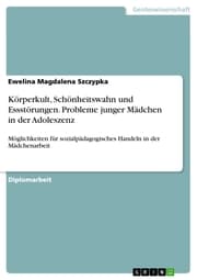 Cover von Körperkult, Schönheitswahn und Essstörungen. Probleme junger Mädchen in der Adoleszenz