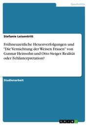 Cover von Frühneuzeitliche Hexenverfolgungen und 'Die Vernichtung der Weisen Frauen' von Gunnar Heinsohn und Otto Steiger. Realität oder Fehlinterpretation?