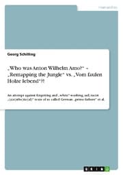 Cover von Who was Anton Wilhelm Amo? - Remapping the Jungle vs. Vom faulen Holze lebend?!