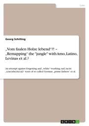 Cover von Vom faulen Holze lebend?! - Remapping the 'jungle' with Amo, Latino, Levinas et al.?