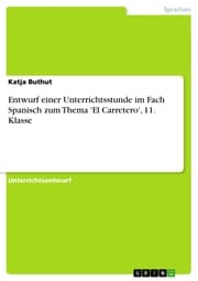 Cover von Entwurf einer Unterrichtsstunde im Fach Spanisch zum Thema 'El Carretero', 11. Klasse