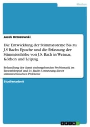 Cover von Die Entwicklung der Stimmsysteme bis zu J.S Bachs Epoche und die Erfassung der Stimmtonhöhe von J.S. Bach in Weimar, Köthen und Leipzig