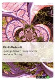 Cover von 'Manipulative' Fotografie am Beispiel von Andreas Gursky