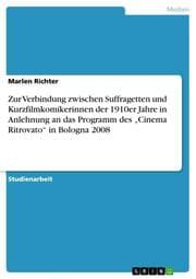 Cover von Zur Verbindung zwischen Suffragetten und Kurzfilmkomikerinnen der 1910er Jahre in Anlehnung an das Programm des Cinema Ritrovato in Bologna 2008