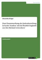 Cover von Zum Zusammenhang der Judendarstellung in Scotts 'Ivanhoe' mit der Realität Englands zur Zeit Richard Löwenherz