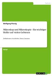Cover von Mikroskop und Mikroskopie - Ein wichtiger Helfer auf vielen Gebieten