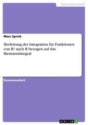 Cover von Herleitung der Integration für Funktionen von R hoch 2 nach R bezogen auf das Riemannintegral