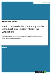Cover von Aubin und Arendt: Rückbesinnung auf das Abendland oder totalitärer Bruch der Zivilisation?