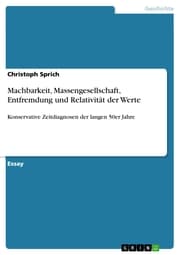 Cover von Machbarkeit, Massengesellschaft, Entfremdung und Relativität der Werte
