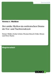 Cover von Der antike Mythos im ostdeutschen Drama der Vor- und Nachwendezeit