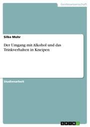 Cover von Der Umgang mit Alkohol und das Trinkverhalten in Kneipen
