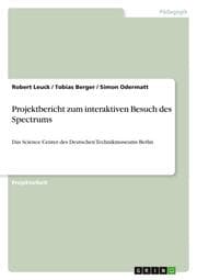 Cover von Projektbericht zum interaktiven Besuch des Spectrums