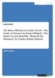 Cover von The Role of Women in Gothic Novels - 'The Castle of Otranto' by Horace Walpole,'The Italian' by Ann Radcliffe,'Melmoth the Wanderer' by Charles Robert Maturin