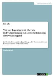 Cover von Von der Jugendgewalt über die Individualisierung zur Selbstbestimmung der Protestjugend