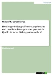 Cover von Hamburger Bildungsoffensive. Angebrachte und bewährte Lösungen oder potenzielle Quelle für neue Bildungskatastrophen?