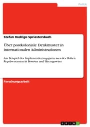 Cover von Über postkoloniale Denkmuster in internationalen Administrationen