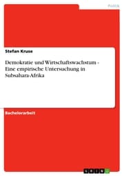 Cover von Demokratie und Wirtschaftswachstum - Eine empirische Untersuchung in Subsahara-Afrika
