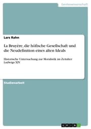 Cover von La Bruyère, die höfische Gesellschaft und die Neudefinition eines alten Ideals