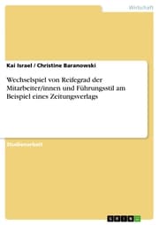 Cover von Wechselspiel von Reifegrad der Mitarbeiter/innen und Führungsstil am Beispiel eines Zeitungsverlags