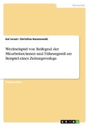 Cover von Wechselspiel von Reifegrad der Mitarbeiter/innen und Führungsstil am Beispiel eines Zeitungsverlags
