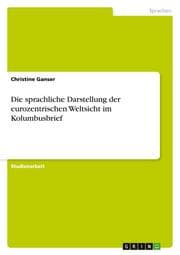 Cover von Die sprachliche Darstellung der eurozentrischen Weltsicht im Kolumbusbrief