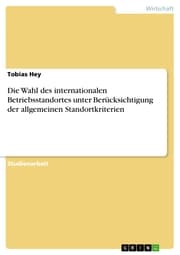 Cover von Die Wahl des internationalen Betriebsstandortes unter Berücksichtigung der allgemeinen Standortkriterien