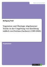 Cover von Vegetation und Ökologie abgelassener Teiche in der Umgebung von Kirchberg südlich von Zwickau (Sachsen) (1989-2006)