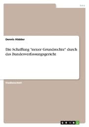 Cover von Die Schaffung 'neuer Grundrechte' durch das Bundesverfassungsgericht