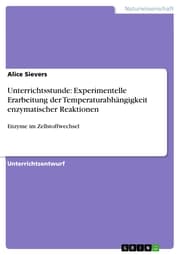 Cover von Unterrichtsstunde: Experimentelle Erarbeitung der Temperaturabhängigkeit enzymatischer Reaktionen