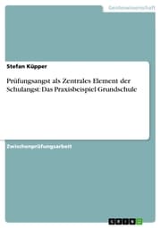 Cover von Prüfungsangst als Zentrales Element der Schulangst: Das Praxisbeispiel Grundschule