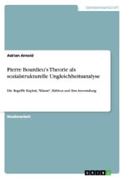Cover von Pierre Bourdieu's Theorie als sozialstrukturelle Ungleichheitsanalyse - Die Begriffe Kapital,'Klasse', Habitus und ihre Anwendung